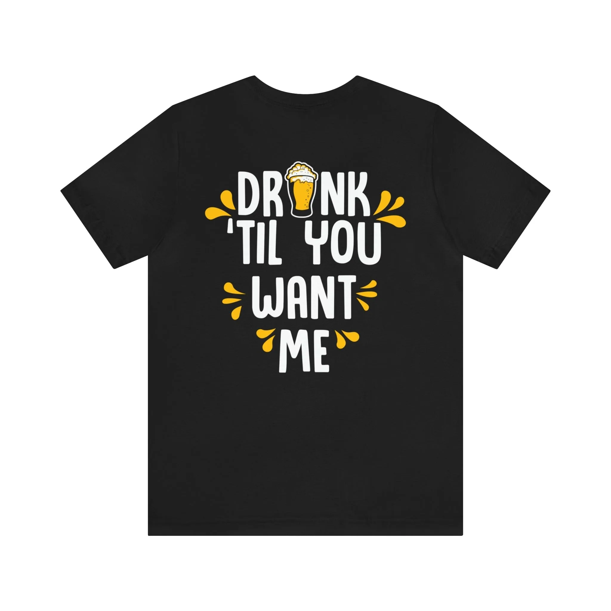 DRINK TIL YOU WANT ME