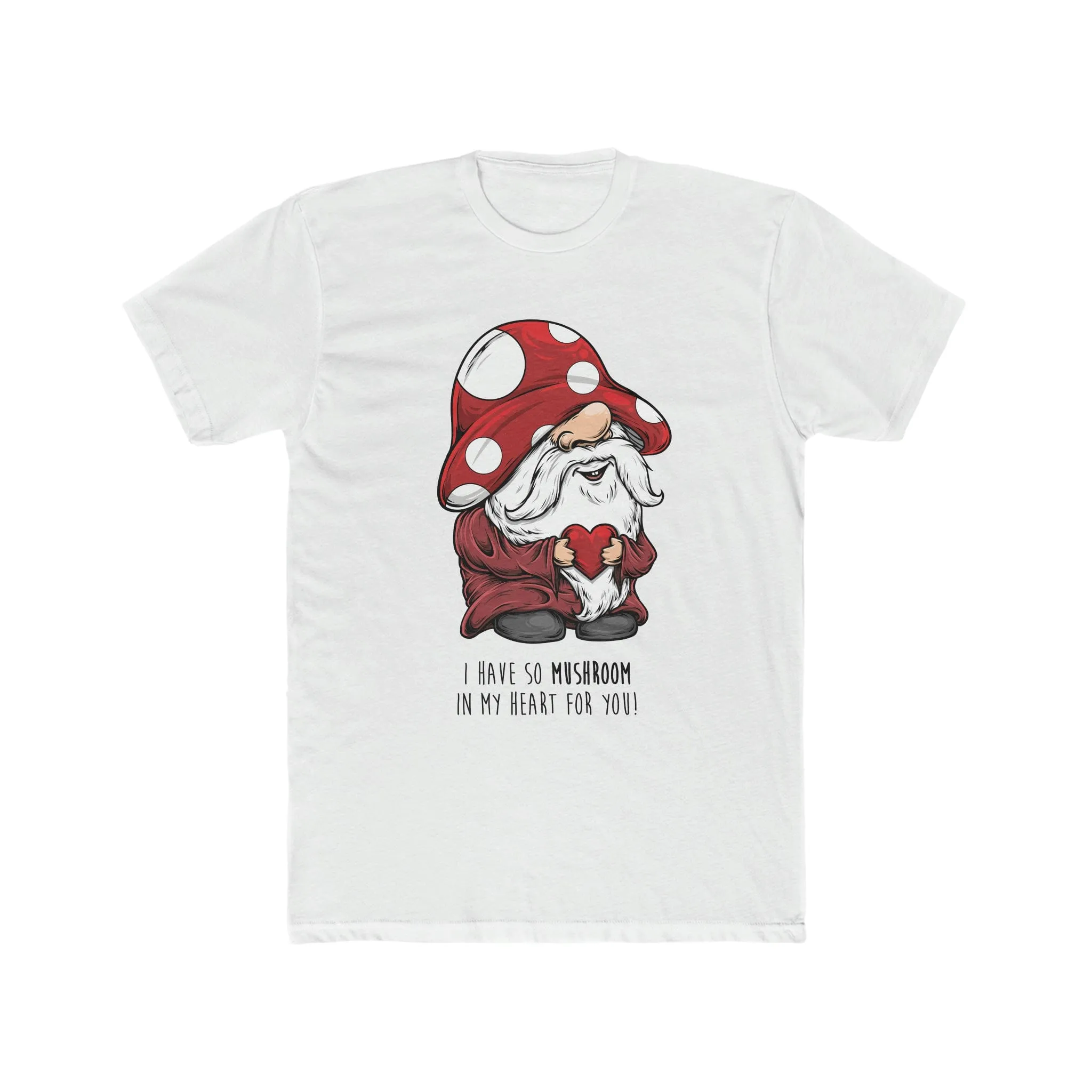 I Have So Mushroom In My Heart For you!