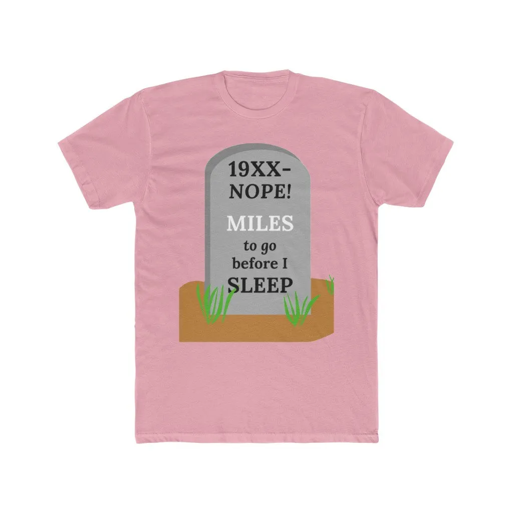 Life Affirming Healthy Mental Outlook Tee Shirt Unisex Soft Material High Quality 19XX-NOPE Miles to Go Before I Sleep Robert Frost
