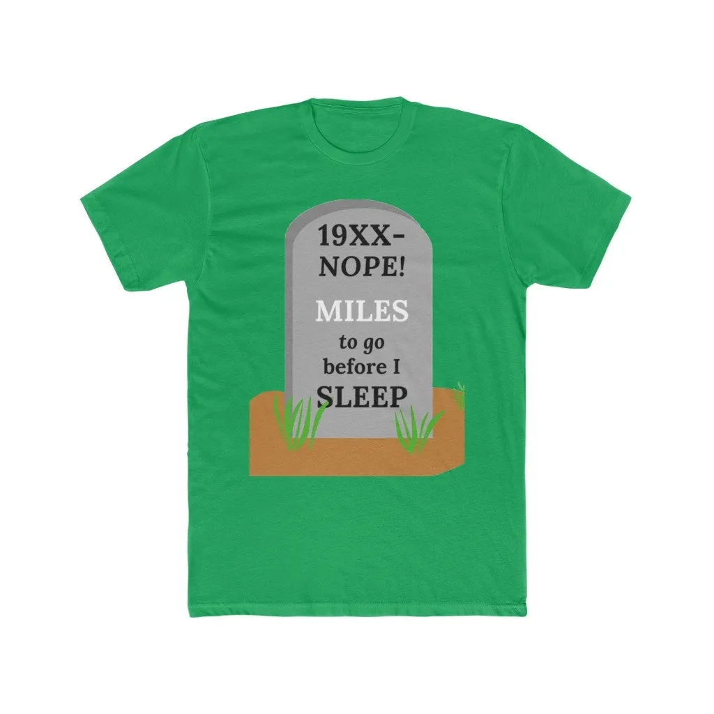 Life Affirming Healthy Mental Outlook Tee Shirt Unisex Soft Material High Quality 19XX-NOPE Miles to Go Before I Sleep Robert Frost