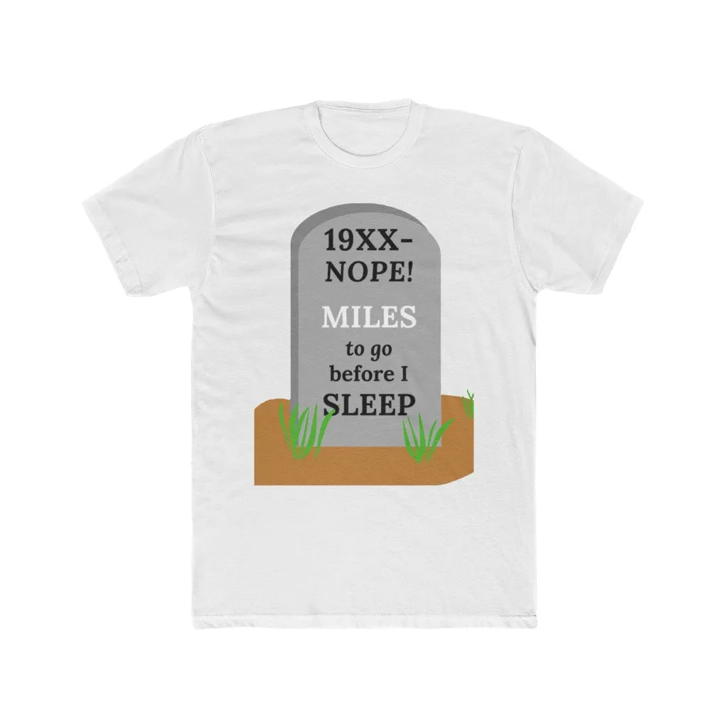 Life Affirming Healthy Mental Outlook Tee Shirt Unisex Soft Material High Quality 19XX-NOPE Miles to Go Before I Sleep Robert Frost