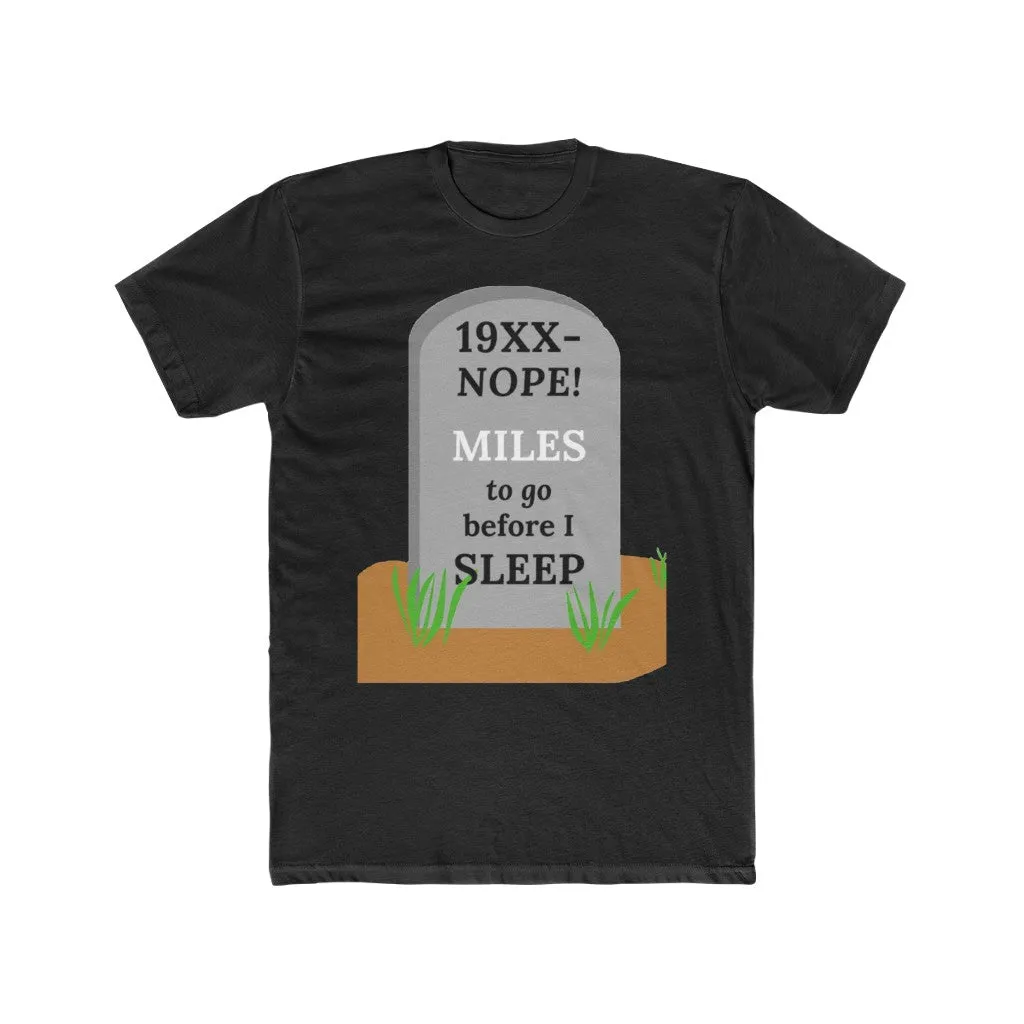 Life Affirming Healthy Mental Outlook Tee Shirt Unisex Soft Material High Quality 19XX-NOPE Miles to Go Before I Sleep Robert Frost