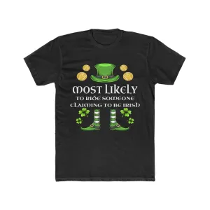 Most likely TO RIDE SOMEONE CLAIMING TO BE IRISH Premium Unisex Shirt
