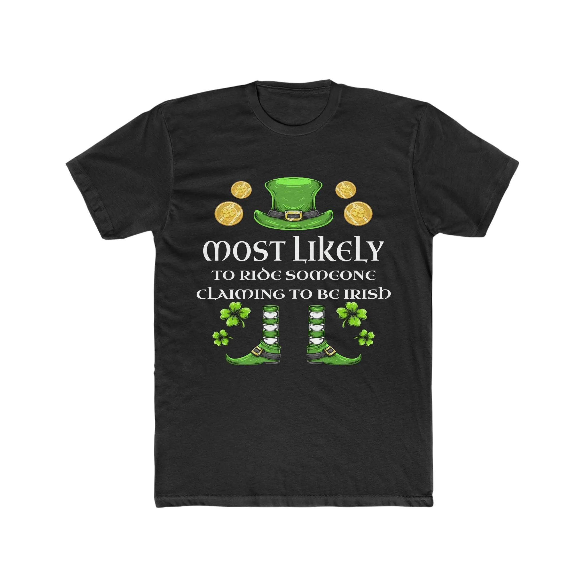 Most likely TO RIDE SOMEONE CLAIMING TO BE IRISH Premium Unisex Shirt